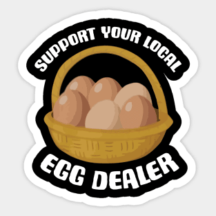 Support Your Local Egg Dealer Sticker